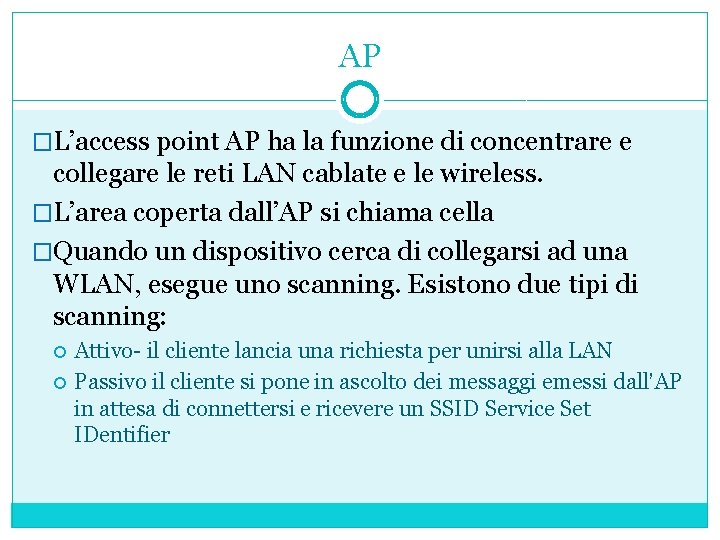 AP �L’access point AP ha la funzione di concentrare e collegare le reti LAN