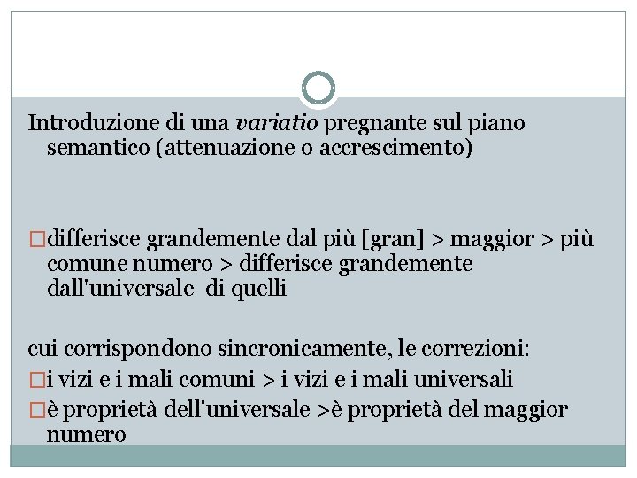 Introduzione di una variatio pregnante sul piano semantico (attenuazione o accrescimento) �differisce grandemente dal