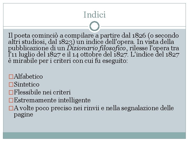 Indici Il poeta cominciò a compilare a partire dal 1826 (o secondo altri studiosi,