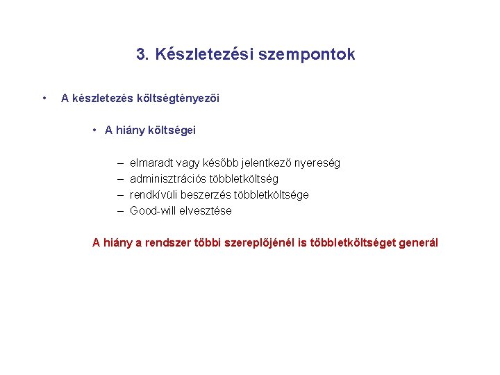 3. Készletezési szempontok • A készletezés költségtényezői • A hiány költségei – – elmaradt