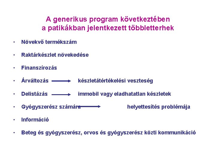 A generikus program következtében a patikákban jelentkezett többletterhek • Növekvő termékszám • Raktárkészlet növekedése