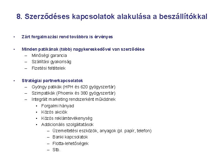 8. Szerződéses kapcsolatok alakulása a beszállítókkal • Zárt forgalmazási rend továbbra is érvényes •