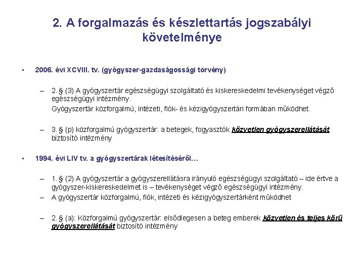 2. A forgalmazás és készlettartás jogszabályi követelménye • 2006. évi XCVIII. tv. (gyógyszer-gazdaságossági törvény)