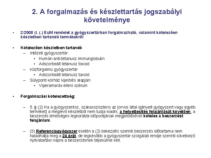 2. A forgalmazás és készlettartás jogszabályi követelménye • 2/2008 (I. (. ) EüM rendelet