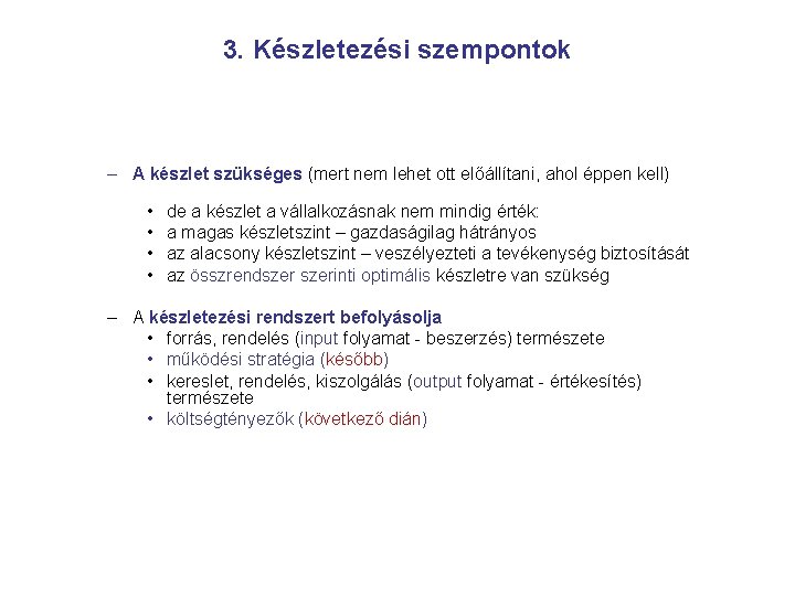 3. Készletezési szempontok – A készlet szükséges (mert nem lehet ott előállítani, ahol éppen