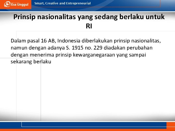 Prinsip nasionalitas yang sedang berlaku untuk RI Dalam pasal 16 AB, Indonesia diberlakukan prinsip