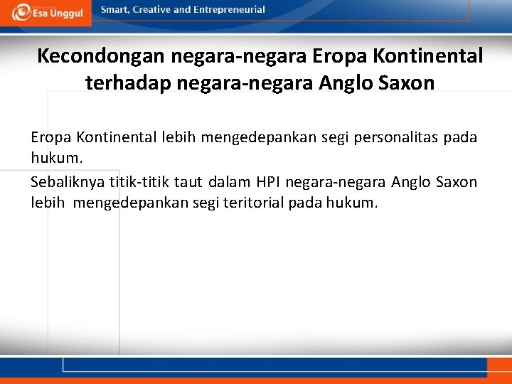 Kecondongan negara-negara Eropa Kontinental terhadap negara-negara Anglo Saxon Eropa Kontinental lebih mengedepankan segi personalitas