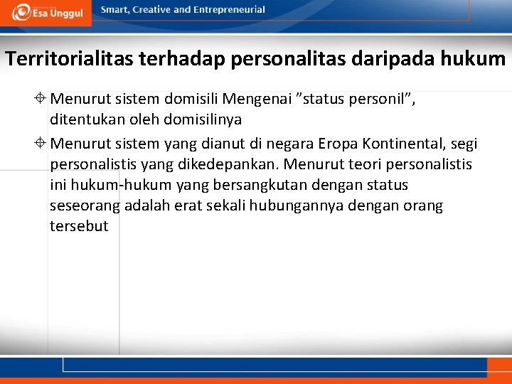 Territorialitas terhadap personalitas daripada hukum Menurut sistem domisili Mengenai ”status personil”, ditentukan oleh domisilinya