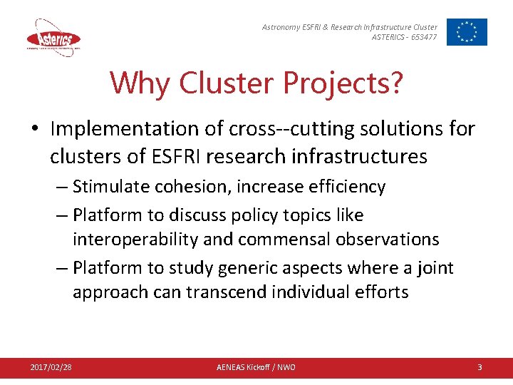 Astronomy ESFRI & Research Infrastructure Cluster ASTERICS - 653477 Why Cluster Projects? • Implementation