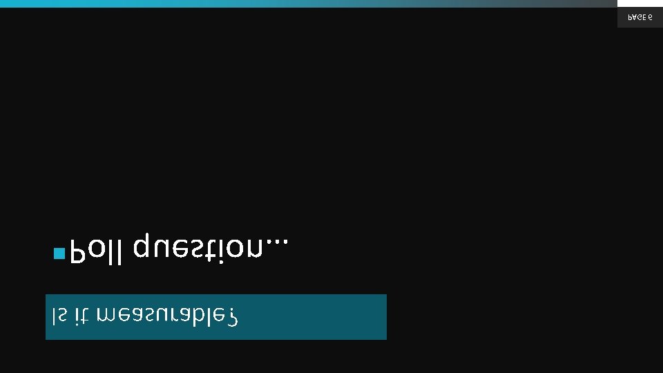 PAGE 6 §Poll question… Is it measurable? 