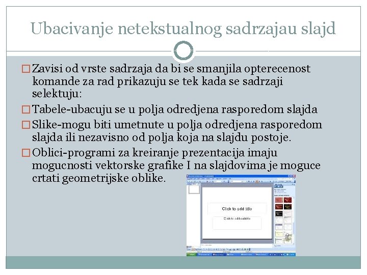 Ubacivanje netekstualnog sadrzajau slajd � Zavisi od vrste sadrzaja da bi se smanjila opterecenost