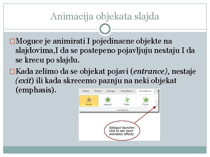 Animacija objekata slajda �Moguce je animirati I pojedinacne objekte na slajdovima, I da se