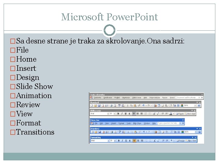 Microsoft Power. Point �Sa desne strane je traka za skrolovanje. Ona sadrzi: �File �Home