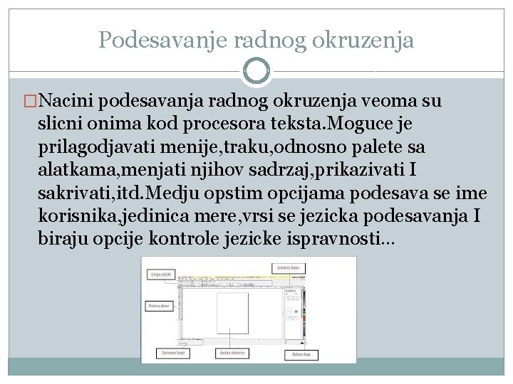 Podesavanje radnog okruzenja �Nacini podesavanja radnog okruzenja veoma su slicni onima kod procesora teksta.