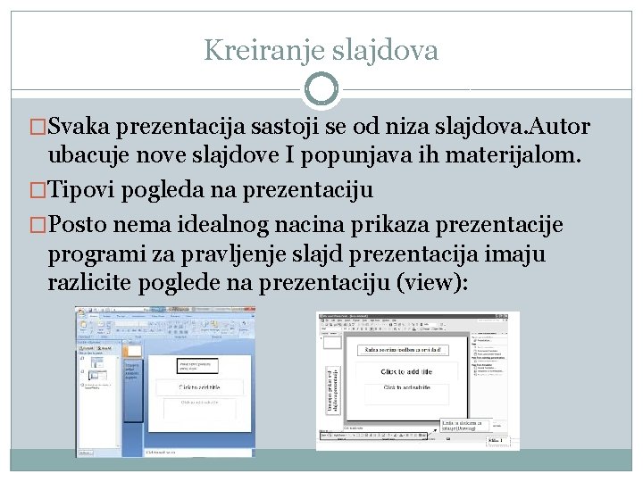 Kreiranje slajdova �Svaka prezentacija sastoji se od niza slajdova. Autor ubacuje nove slajdove I
