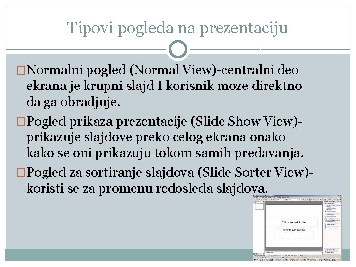 Tipovi pogleda na prezentaciju �Normalni pogled (Normal View)-centralni deo ekrana je krupni slajd I