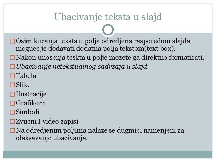 Ubacivanje teksta u slajd � Osim kucanja teksta u polja odredjena rasporedom slajda moguce