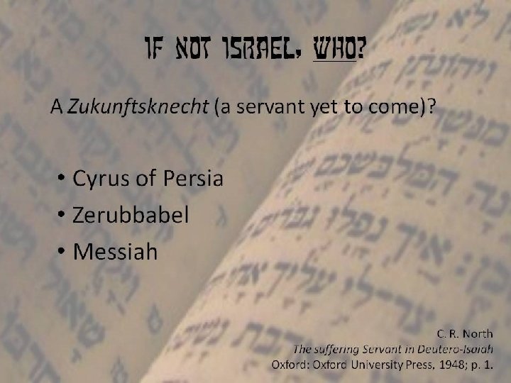 If not israel, who? A Zukunftsknecht (a servant yet to come)? • Cyrus of