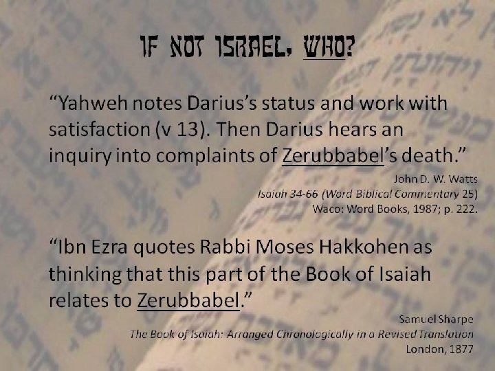 If not israel, who? “Yahweh notes Darius’s status and work with satisfaction (v 13).