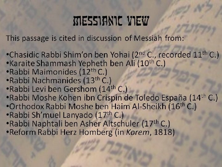 Messianic view This passage is cited in discussion of Messiah from: • Chasidic Rabbi