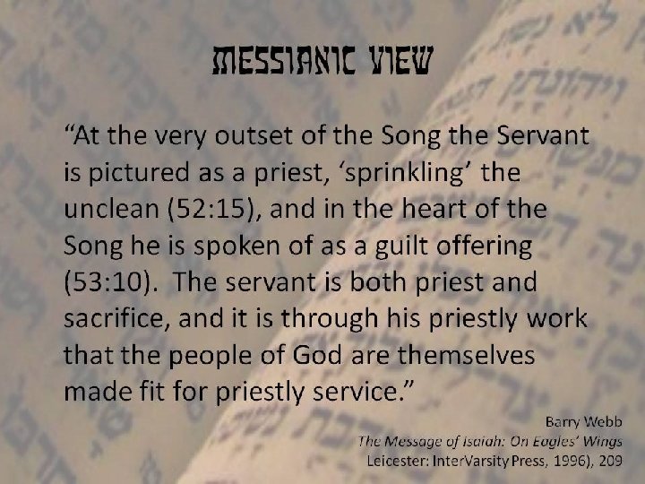 Messianic view “At the very outset of the Song the Servant is pictured as