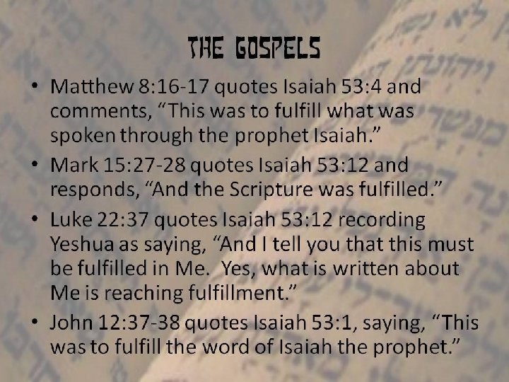 The gospels • Matthew 8: 16 -17 quotes Isaiah 53: 4 and comments, “This