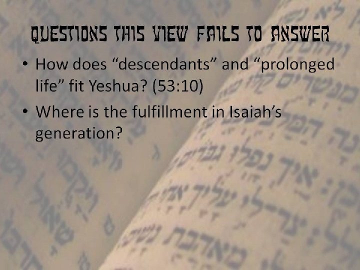 Questions this view fails to answer • How does “descendants” and “prolonged life” fit