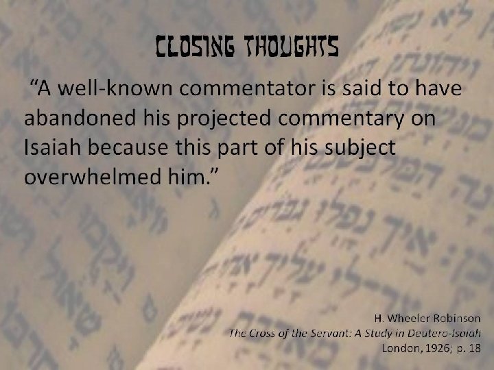 Closing thoughts “A well-known commentator is said to have abandoned his projected commentary on
