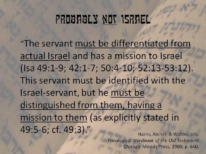 Probably not israel “The servant must be differentiated from actual Israel and has a