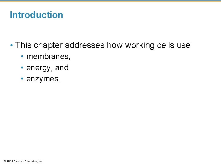 Introduction • This chapter addresses how working cells use • membranes, • energy, and