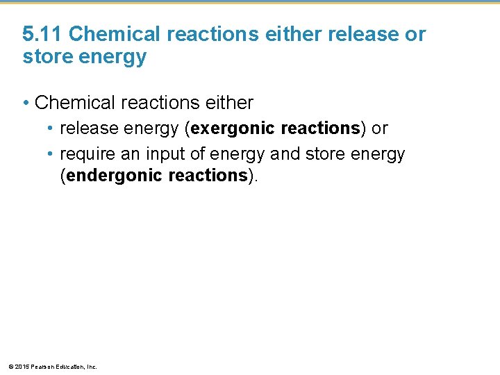 5. 11 Chemical reactions either release or store energy • Chemical reactions either •