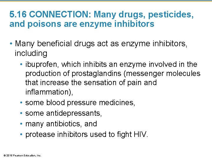 5. 16 CONNECTION: Many drugs, pesticides, and poisons are enzyme inhibitors • Many beneficial