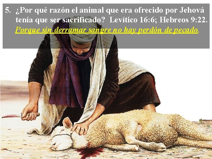 5. ¿Por qué razón el animal que era ofrecido por Jehová tenía que ser