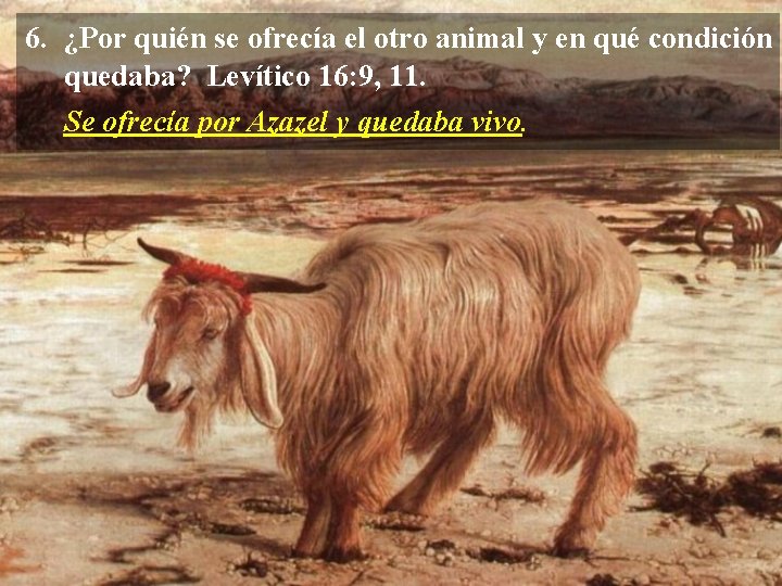 6. ¿Por quién se ofrecía el otro animal y en qué condición quedaba? Levítico