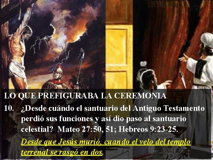 LO QUE PREFIGURABA LA CEREMONIA 10. ¿Desde cuándo el santuario del Antiguo Testamento perdió