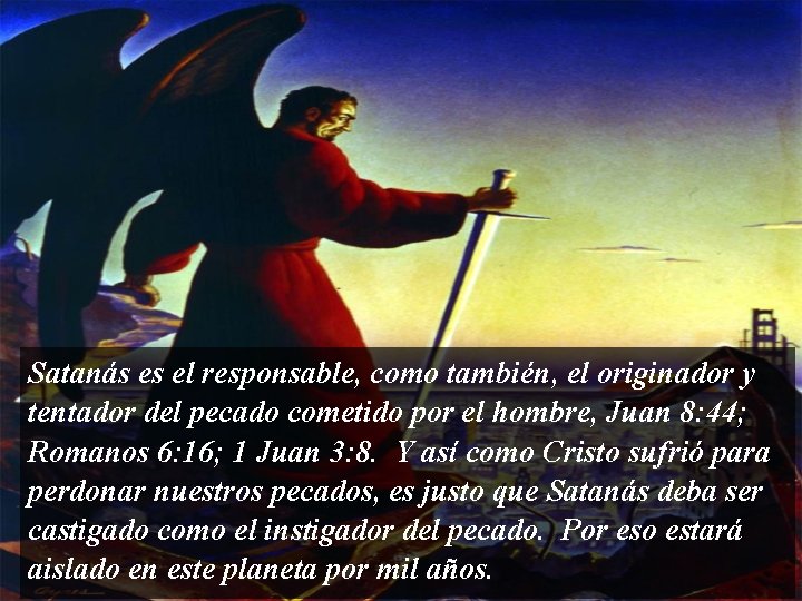 Satanás es el responsable, como también, el originador y tentador del pecado cometido por