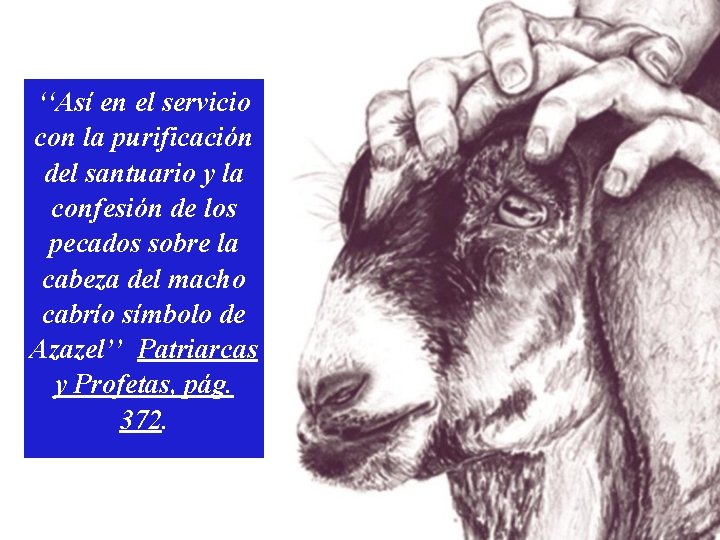 ‘‘Así en el servicio con la purificación del santuario y la confesión de los