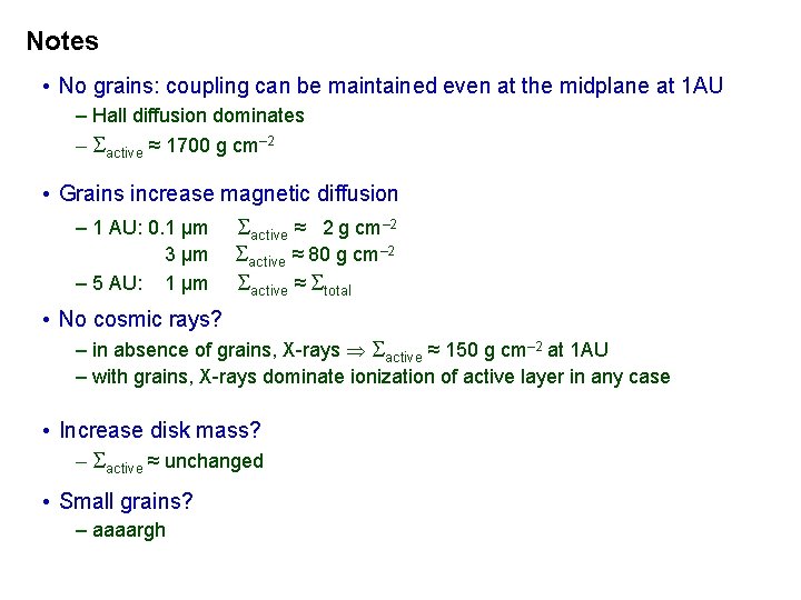 Notes • No grains: coupling can be maintained even at the midplane at 1