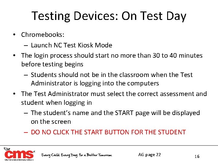 Testing Devices: On Test Day • Chromebooks: – Launch NC Test Kiosk Mode •