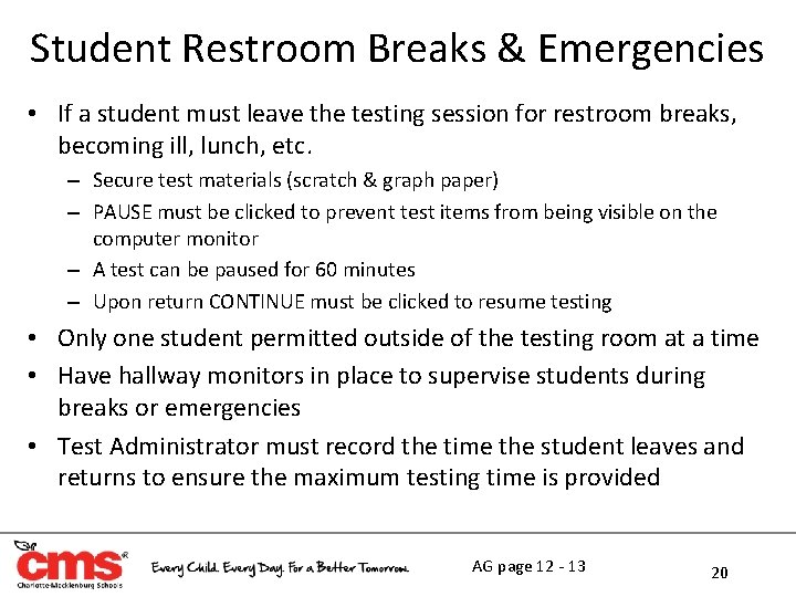 Student Restroom Breaks & Emergencies • If a student must leave the testing session