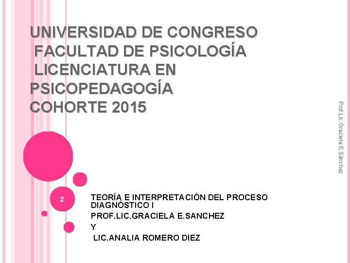 2 TEORÍA E INTERPRETACIÓN DEL PROCESO DIAGNÓSTICO I PROF. LIC. GRACIELA E. SANCHEZ Y