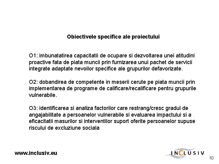 Obiectivele specifice ale proiectului O 1: imbunatatirea capacitatii de ocupare si dezvoltarea unei atitudini