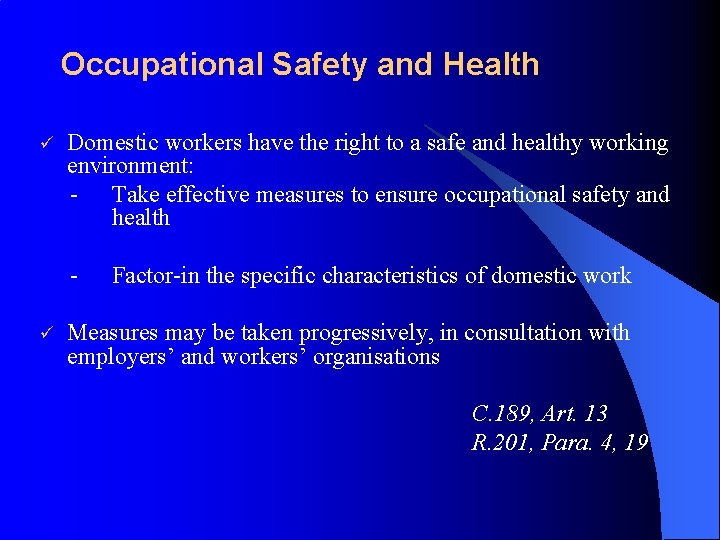 Occupational Safety and Health ü Domestic workers have the right to a safe and