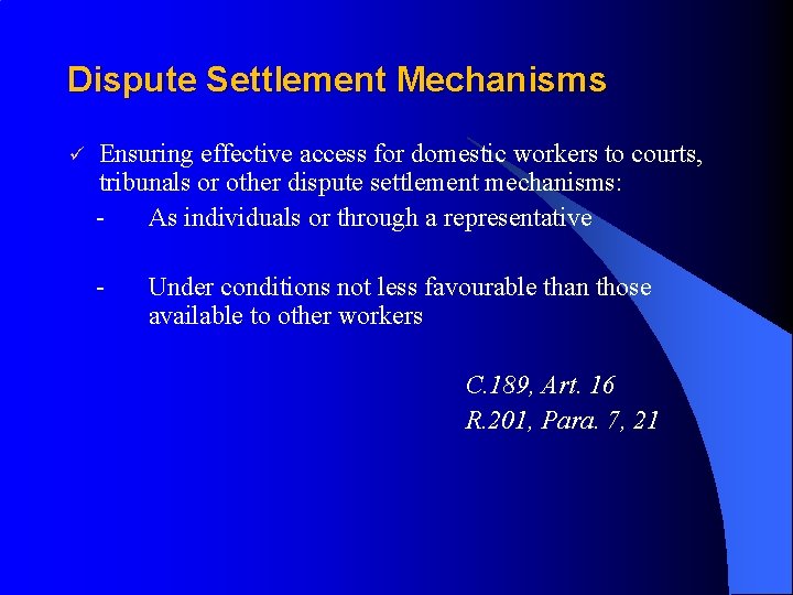 Dispute Settlement Mechanisms ü Ensuring effective access for domestic workers to courts, tribunals or