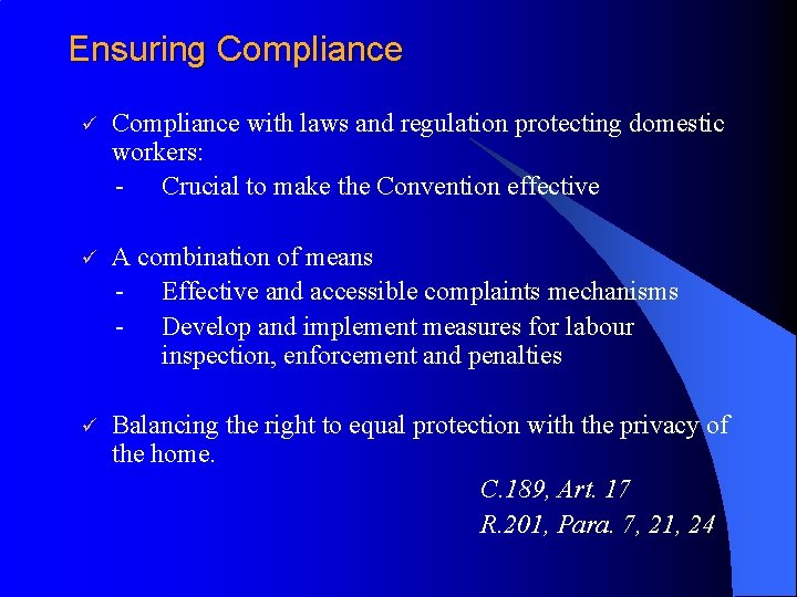 Ensuring Compliance ü Compliance with laws and regulation protecting domestic workers: - Crucial to
