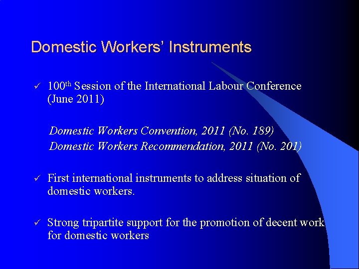 Domestic Workers’ Instruments ü 100 th Session of the International Labour Conference (June 2011)