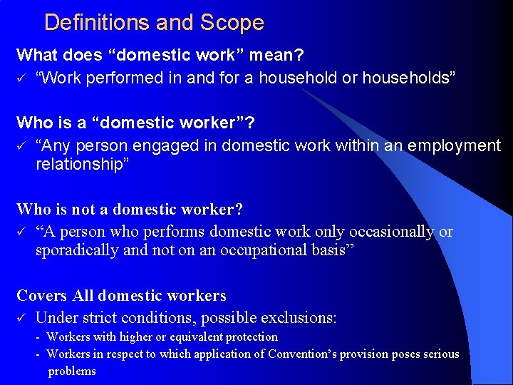 Definitions and Scope What does “domestic work” mean? ü “Work performed in and for
