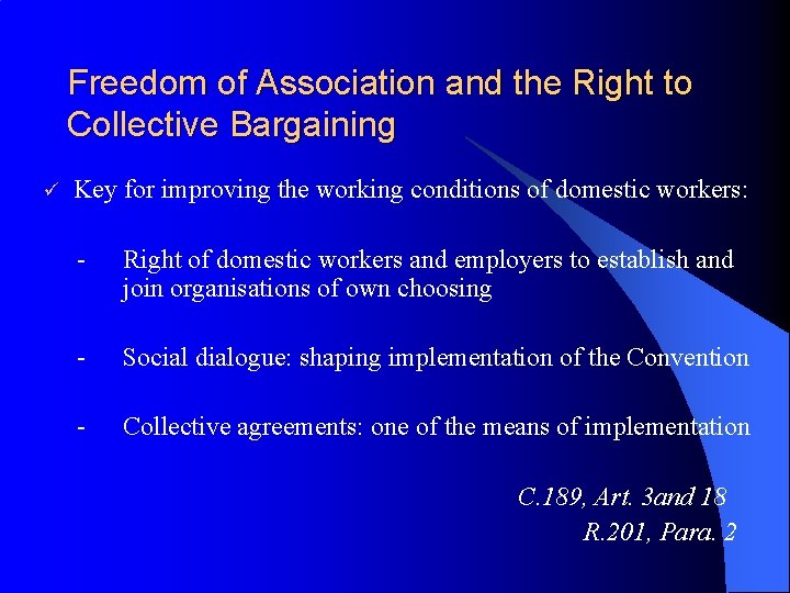 Freedom of Association and the Right to Collective Bargaining ü Key for improving the