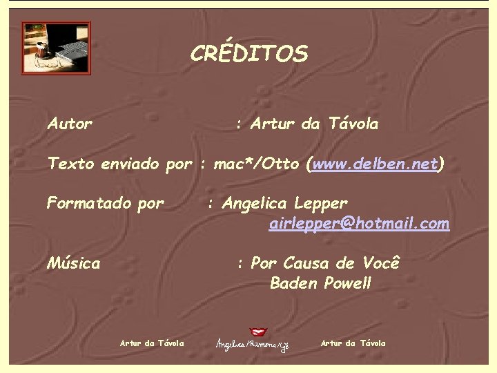 CRÉDITOS Autor : Artur da Távola Texto enviado por : mac*/Otto (www. delben. net)