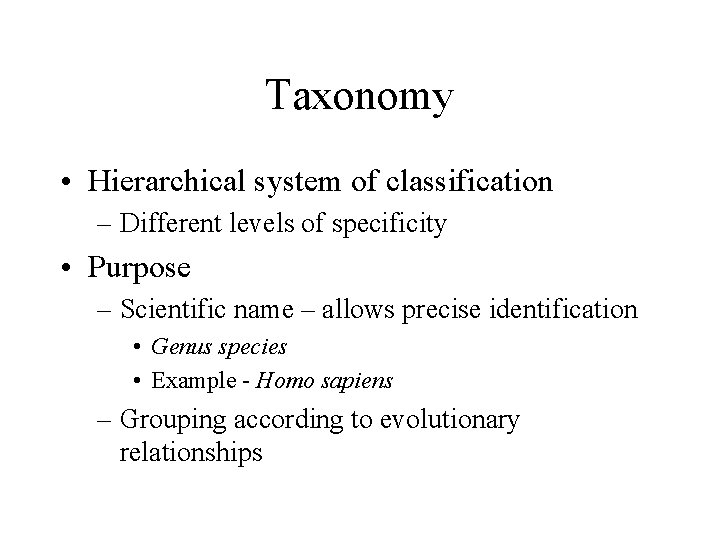 Taxonomy • Hierarchical system of classification – Different levels of specificity • Purpose –